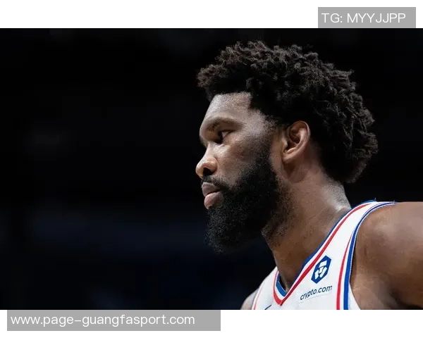 恩比德尚未获得医疗团队批准纳斯认为他仍需更多准备时间 恩比德尚未获得医疗团队批准纳斯认为他仍需更多准备时间